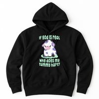 Funny If God Is Real Why Does My Tummy Hurt Sad Cow Hoodie