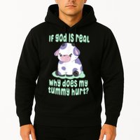 Funny If God Is Real Why Does My Tummy Hurt Sad Cow Hoodie
