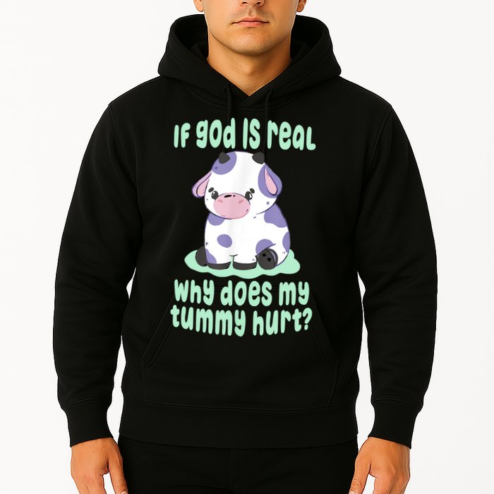 Funny If God Is Real Why Does My Tummy Hurt Sad Cow Hoodie