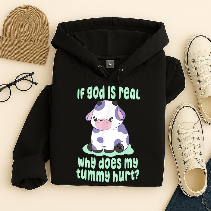 Funny If God Is Real Why Does My Tummy Hurt Sad Cow Hoodie