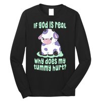 Funny If God Is Real Why Does My Tummy Hurt Sad Cow Long Sleeve Shirt