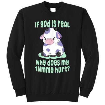 Funny If God Is Real Why Does My Tummy Hurt Sad Cow Sweatshirt