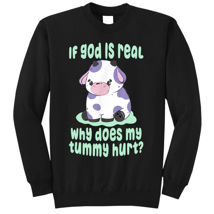 Funny If God Is Real Why Does My Tummy Hurt Sad Cow Sweatshirt