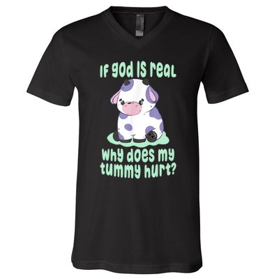 Funny If God Is Real Why Does My Tummy Hurt Sad Cow V-Neck T-Shirt