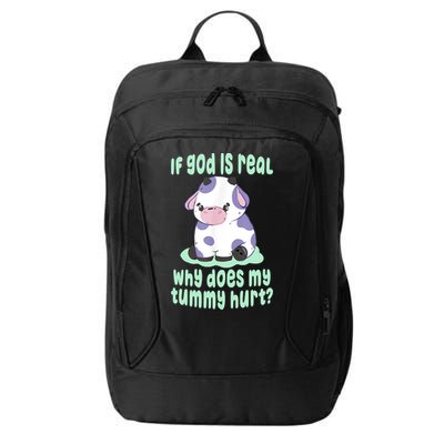 Funny If God Is Real Why Does My Tummy Hurt Sad Cow City Backpack
