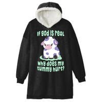 Funny If God Is Real Why Does My Tummy Hurt Sad Cow Hooded Wearable Blanket