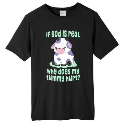 Funny If God Is Real Why Does My Tummy Hurt Sad Cow Tall Fusion ChromaSoft Performance T-Shirt