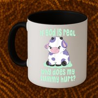 Funny If God Is Real Why Does My Tummy Hurt Sad Cow Mug