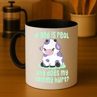 Funny If God Is Real Why Does My Tummy Hurt Sad Cow Mug