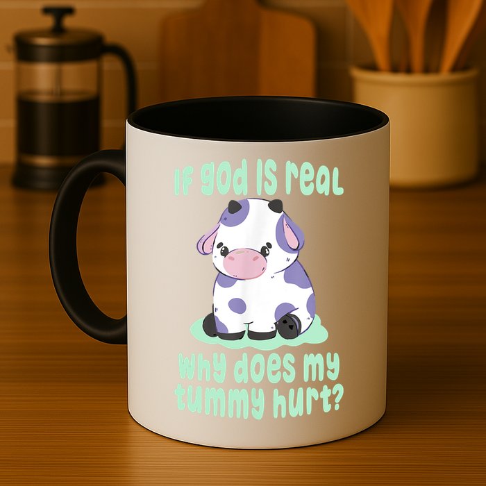 Funny If God Is Real Why Does My Tummy Hurt Sad Cow Mug
