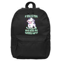 Funny If God Is Real Why Does My Tummy Hurt Sad Cow 16 in Basic Backpack