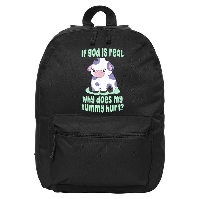 Funny If God Is Real Why Does My Tummy Hurt Sad Cow 16 in Basic Backpack