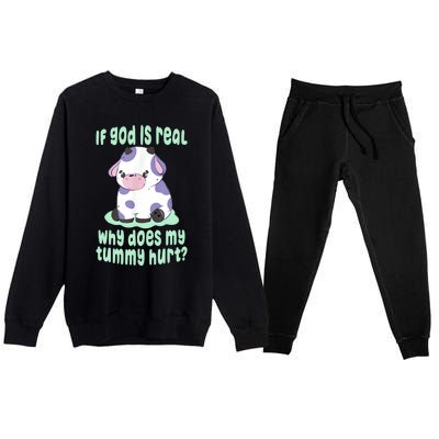 Funny If God Is Real Why Does My Tummy Hurt Sad Cow Premium Crewneck Sweatsuit Set