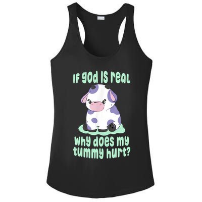 Funny If God Is Real Why Does My Tummy Hurt Sad Cow Ladies PosiCharge Competitor Racerback Tank
