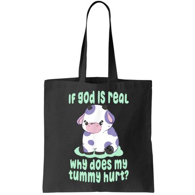 Funny If God Is Real Why Does My Tummy Hurt Sad Cow Bag