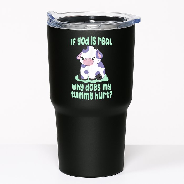 Funny If God Is Real Why Does My Tummy Hurt Sad Cow Tumbler