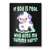 Funny If God Is Real Why Does My Tummy Hurt Sad Cow Poster
