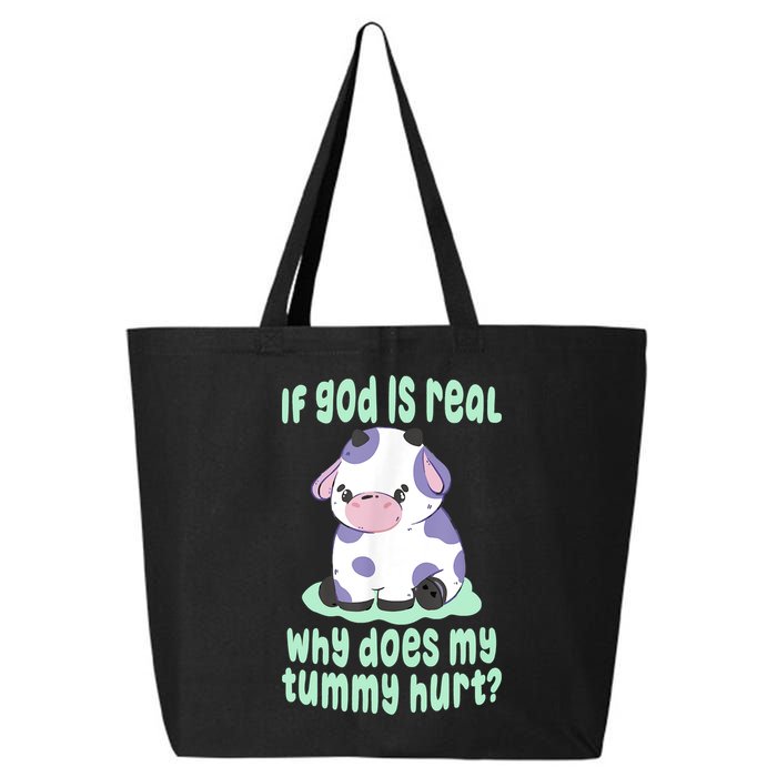 Funny If God Is Real Why Does My Tummy Hurt Sad Cow 25L Jumbo Tote