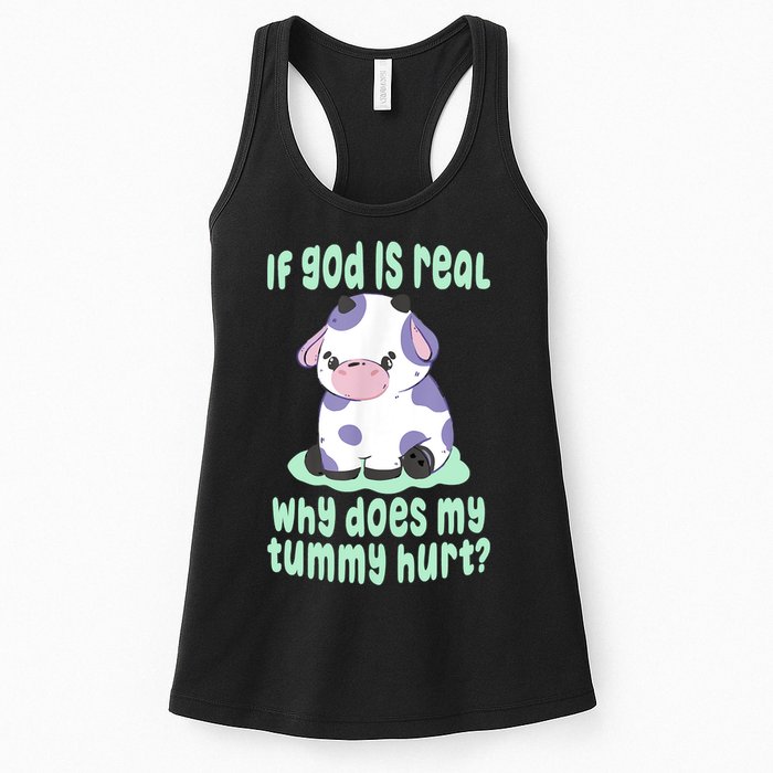 Funny If God Is Real Why Does My Tummy Hurt Sad Cow Womens Tank Top