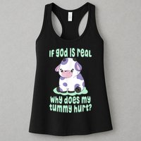 Funny If God Is Real Why Does My Tummy Hurt Sad Cow Womens Tank Top
