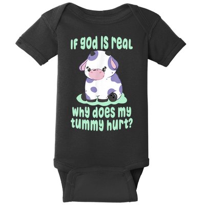 Funny If God Is Real Why Does My Tummy Hurt Sad Cow Baby Bodysuit