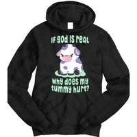 Funny If God Is Real Why Does My Tummy Hurt Sad Cow Tie Dye Hoodie