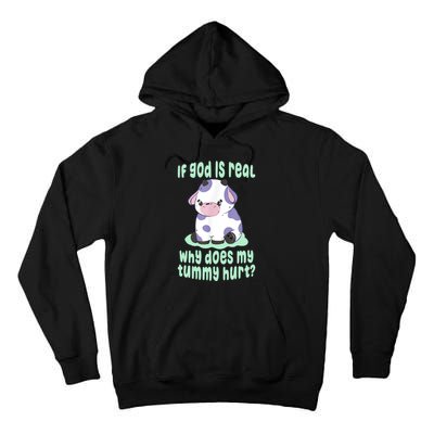 Funny If God Is Real Why Does My Tummy Hurt Sad Cow Tall Hoodie