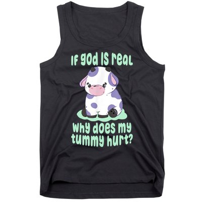 Funny If God Is Real Why Does My Tummy Hurt Sad Cow Tank Top