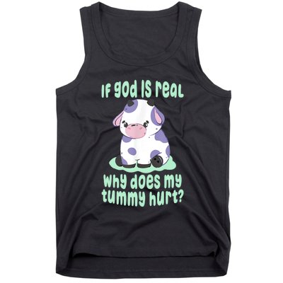 Funny If God Is Real Why Does My Tummy Hurt Sad Cow Tank Top