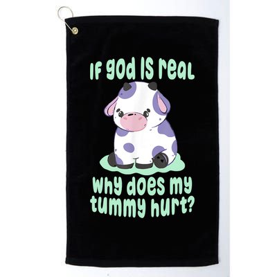 Funny If God Is Real Why Does My Tummy Hurt Sad Cow Golf Towel