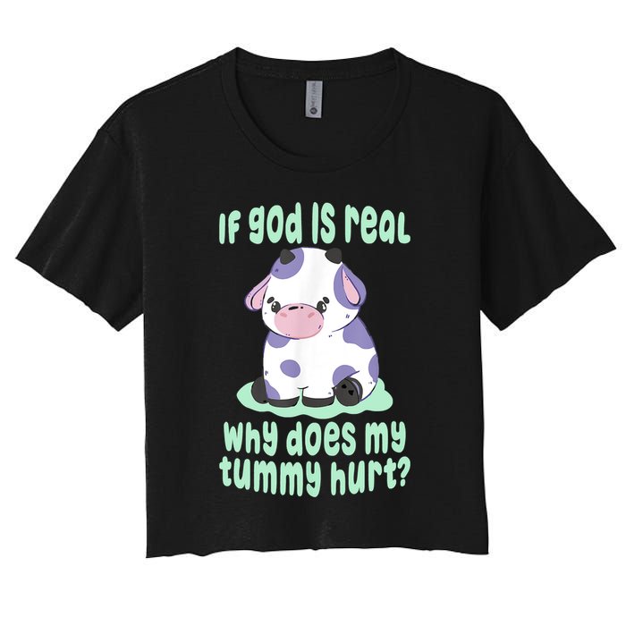 Funny If God Is Real Why Does My Tummy Hurt Sad Cow Crop Top