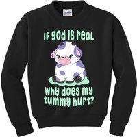 Funny If God Is Real Why Does My Tummy Hurt Sad Cow Kids Sweatshirt