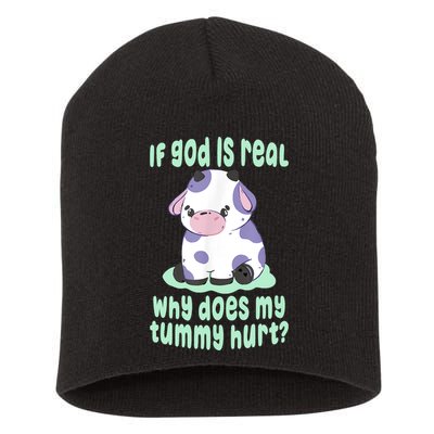 Funny If God Is Real Why Does My Tummy Hurt Sad Cow Short Acrylic Beanie