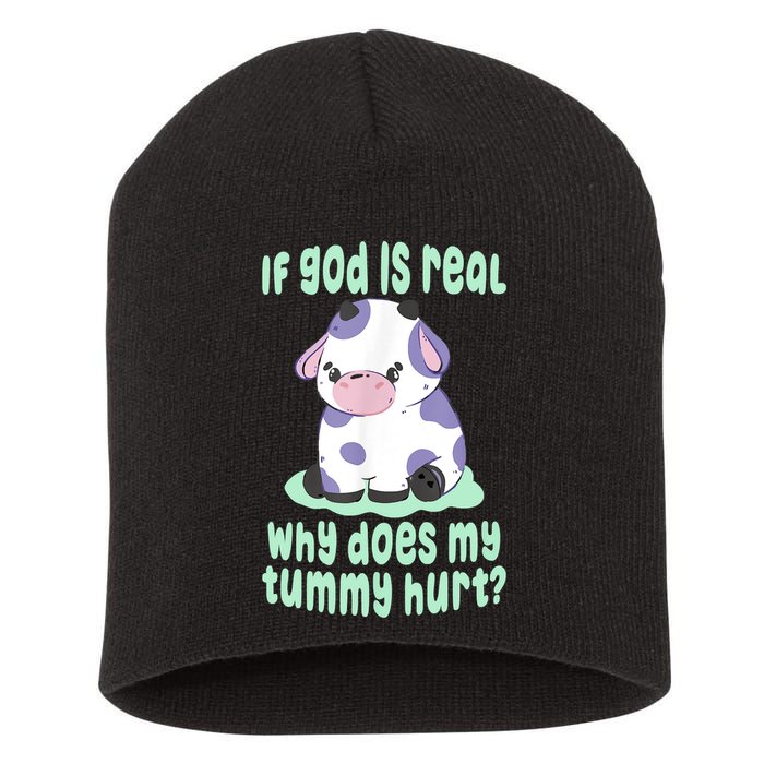 Funny If God Is Real Why Does My Tummy Hurt Sad Cow Short Acrylic Beanie