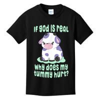 Funny If God Is Real Why Does My Tummy Hurt Sad Cow Kids T-Shirt