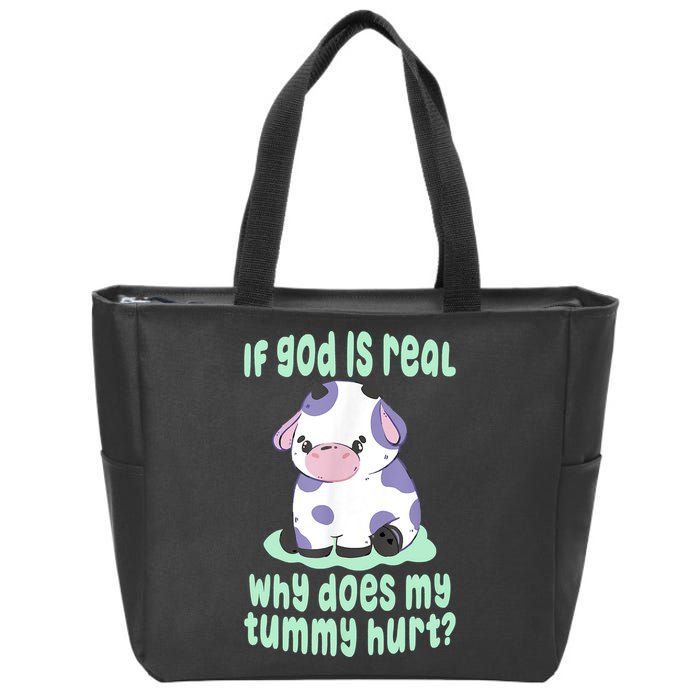 Funny If God Is Real Why Does My Tummy Hurt Sad Cow Zip Tote Bag