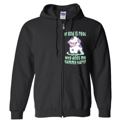 Funny If God Is Real Why Does My Tummy Hurt Sad Cow Full Zip Hoodie