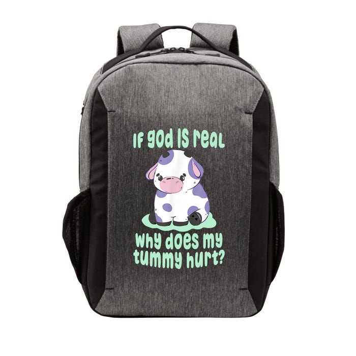 Funny If God Is Real Why Does My Tummy Hurt Sad Cow Vector Backpack