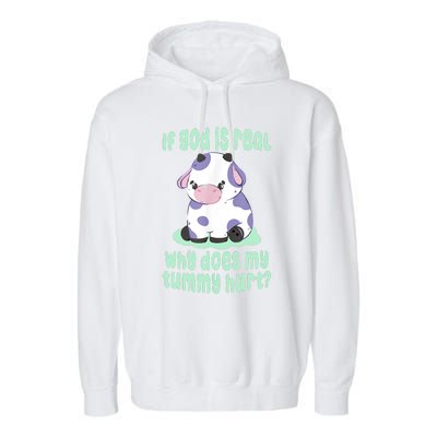 Funny If God Is Real Why Does My Tummy Hurt Sad Cow Garment-Dyed Fleece Hoodie