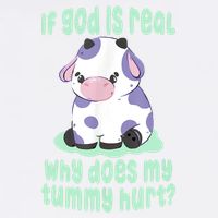 Funny If God Is Real Why Does My Tummy Hurt Sad Cow Garment-Dyed Sweatshirt