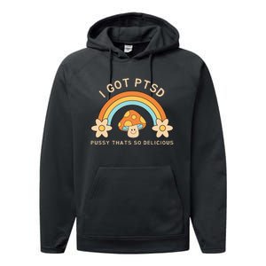 Funny I Got Ptsd Pussy Thats So Delicious Performance Fleece Hoodie