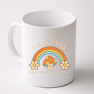 Funny I Got Ptsd Pussy Thats So Delicious Coffee Mug