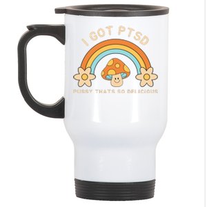 Funny I Got Ptsd Pussy Thats So Delicious Stainless Steel Travel Mug