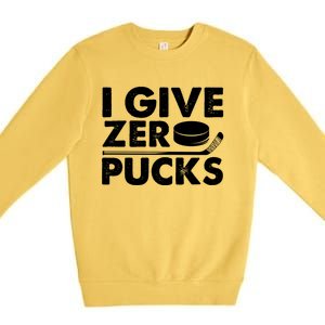 Funny I Give Zero Pucks Ice Hockey Players Sarcastic Pun Meaningful Gift Premium Crewneck Sweatshirt