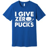 Funny I Give Zero Pucks Ice Hockey Players Sarcastic Pun Meaningful Gift Premium T-Shirt