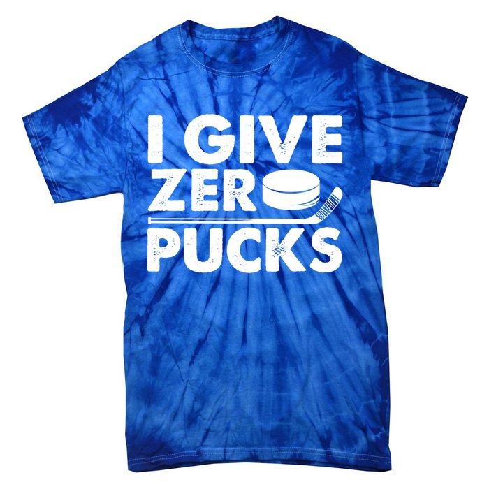 Funny I Give Zero Pucks Ice Hockey Players Sarcastic Pun Meaningful Gift Tie-Dye T-Shirt