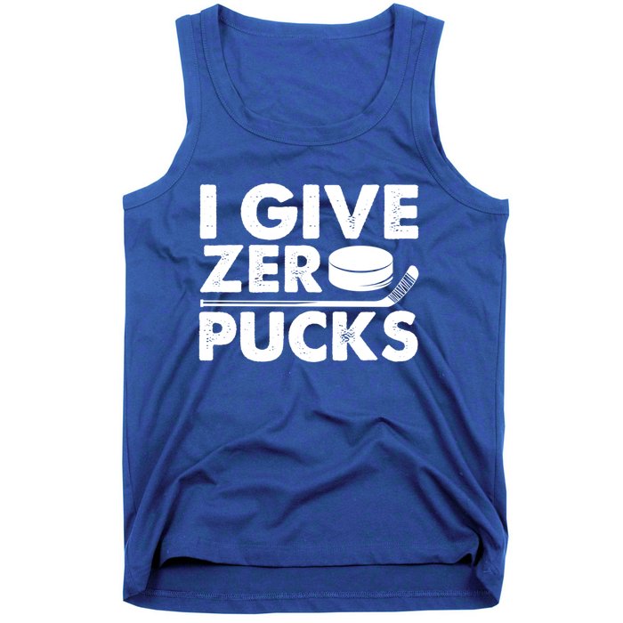 Funny I Give Zero Pucks Ice Hockey Players Sarcastic Pun Meaningful Gift Tank Top