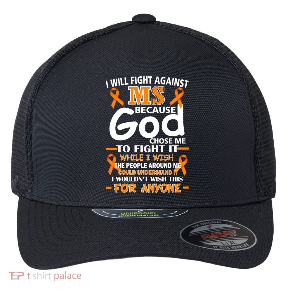 Fight Against MS Awareness Multiple Sclerosis Quote Flexfit Unipanel Trucker Cap