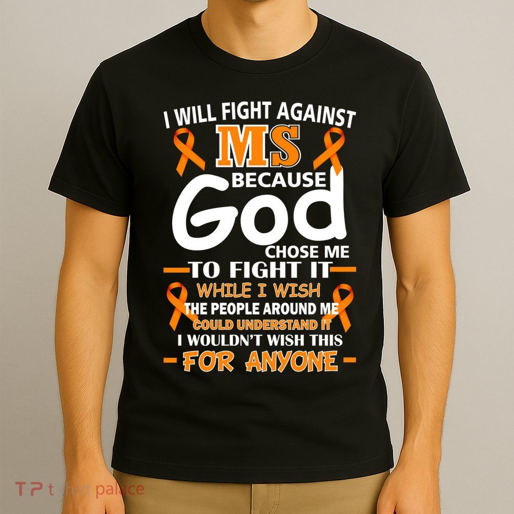 Fight Against MS Awareness Multiple Sclerosis Quote T-Shirt