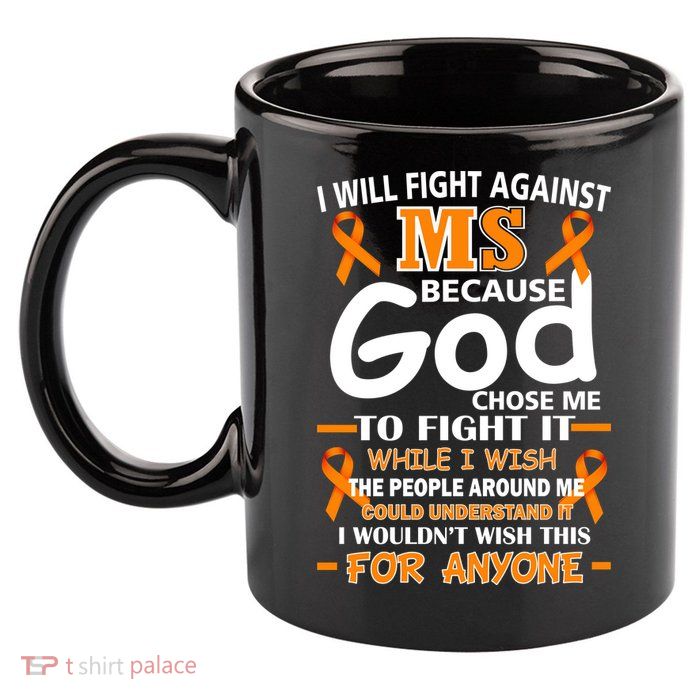 Fight Against MS Awareness Multiple Sclerosis Quote 11oz C Handle Ceramic Mug